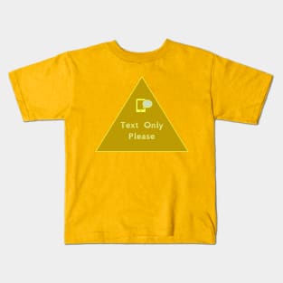 Communication Preference: Text Only Kids T-Shirt